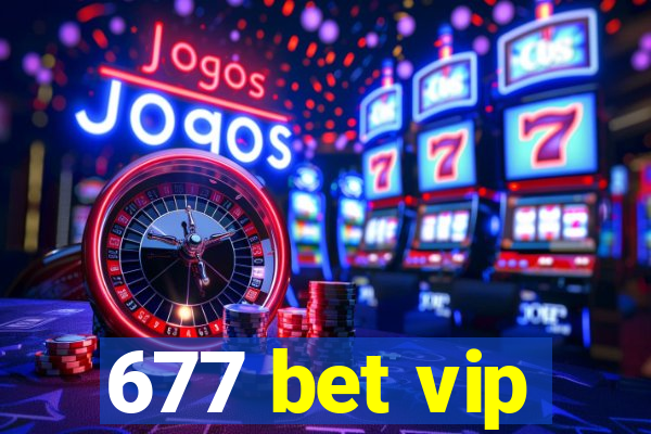 677 bet vip